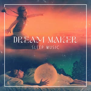 Dream Maker Sleep Music - Deep Sleep Relaxation Universe