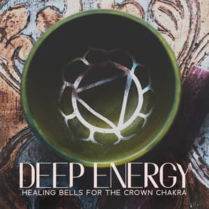 Deep Energy: Healing Bells for the Crown Chakra, Super Powerful Self Confidence, Chakra Meditation Music - Hz Lifeforce Energy