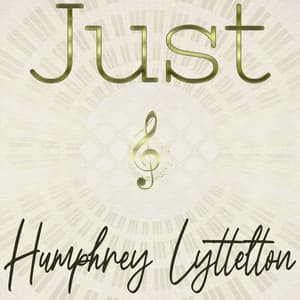 Just Humphrey Lyttelton - Humphrey Lyttelton