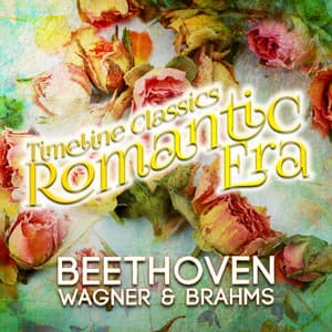 Timeline Classics: Romantic Era: Beethoven, Wagner & Brahms - Philharmonia Orchestra