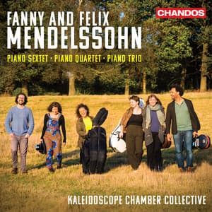 Fanny & Felix Mendelssohn: Piano Sextet, Piano Quartet, Piano Trio - Kaleidoscope Chamber Collective