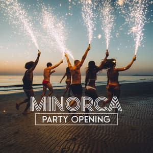 Minorca Party Opening: Hot Tropical Party Music, Chill House Mix, Beach Party - Party Topic Club
