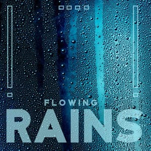 Flowing Rains: Soothing Rainy Sounds and Meditation Instrumental Music for Sleep - The Flowing Mind