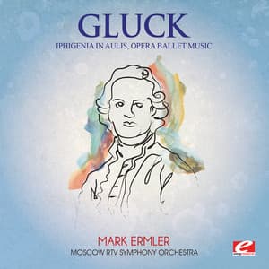 Gluck: Iphigenia in Aulis, Opera Ballet Music - Moscow RTV Symphony Orchestra