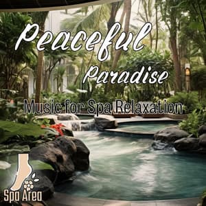Peaceful Paradise: Music for Spa Relaxation - Spa Area