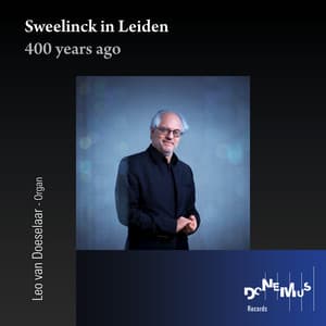 Sweelinck in Leiden - 400 Years Ago - Jan Pieterszoon Sweelinck