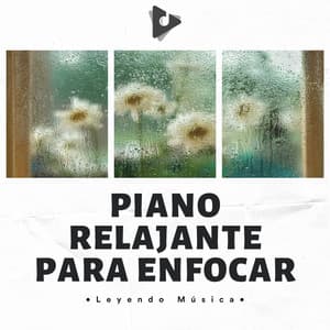 Piano Relajante Para Enfocar - Leyendo Música