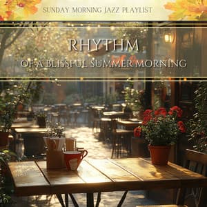 Rhythm of a Blissful Summer Morning - Sunday Morning Jazz Playlist