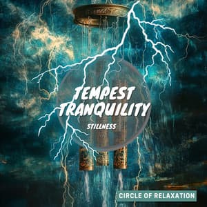 Tempest Tranquility: Stillness - Circle of Relaxation