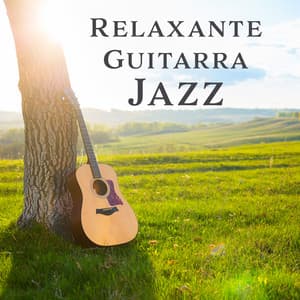 Relaxante Guitarra Jazz - Coleção Feliz do Jazz