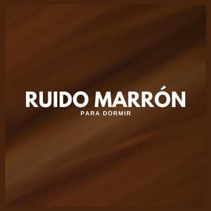 Ruido Marrón para Dormir - Ruido Marrón Para Dormir