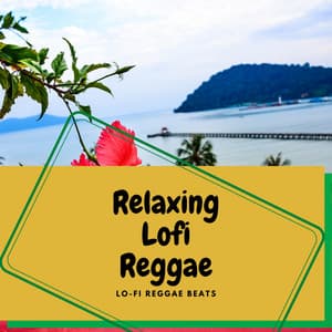 Relaxing Lofi Reggae - Lo-Fi Reggae Beats