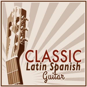 Classic Latin Spanish Guitar - Classical Guitar