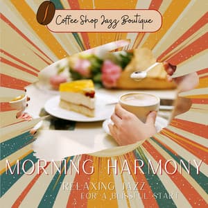 Morning Harmony: Relaxing Jazz for a Blissful Start - Coffee Shop Jazz Boutique