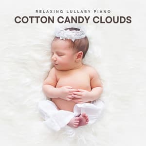 Cotton Candy Clouds: Lullabies Babies - Relaxing Lullaby Piano