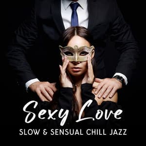 Sexy Love: Slow & Sensual Chill Jazz for Couples and Romantic Mood, Bedroom & Midnight Music, Valentine's Sax Collection - Smooth Jazz Family Collective