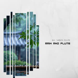 Rain and Flute: A Meditation - All Saints Flute