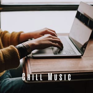 Chill Music: Melodies for Work - Calm Nature Oasis