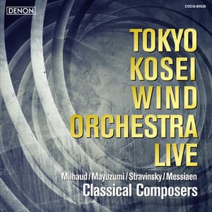 Tokyo Kosei Wind Orchestra Live: Classical Composers - Tokyo Kosei Wind Orchestra