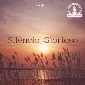 Silêncio Glorioso: Santuário da Calma - Meditação Espiritualidade Musica Academia