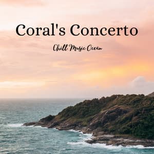Coral's Concerto: Chill Music Ocean - Paz Sounds