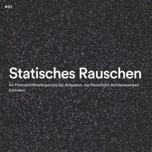 #01 Statisches Rauschen für Produktivitätssteigerung bei Aufgaben, die Dauerhafte Aufmerksamkeit Erfordern - Entspannende Medizin
