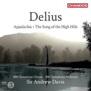 Delius: Appalachia & The Song of the High Hills - Frederick Delius