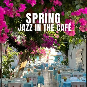 Spring Jazz in the Café - Cafe Chill Jazz