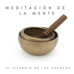 Meditación De La Mente: El Silencio De Los Cuencos - Solfeggio
