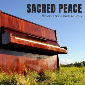 Sacred Peace: Easy Listening Piano - Classical Piano Music Masters