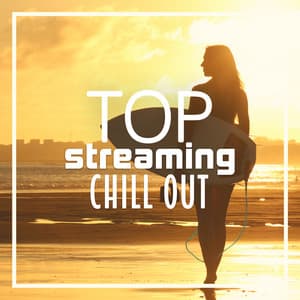Top Streaming Chill Out – Lounge, Party Mix, Summer Hits 2016, Hot 15 Tracks - Afterhour Chillout
