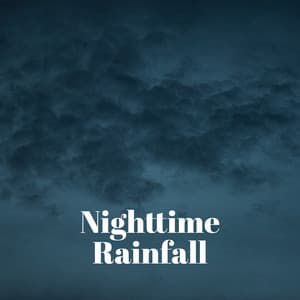 Nighttime Rainfall - Raindrops Healing Music Universe