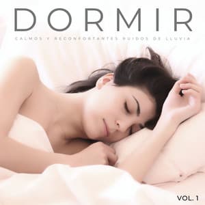 Dormir: Calmos Y Reconfortantes Ruidos De Lluvia Vol. 1 - Canciones de Cuna para Bebés Acadèmico