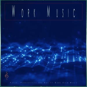 Work Music: Focus, Productivity and Get It Done Calm Music - Work Music