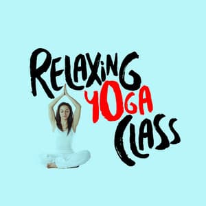 Relaxing Yoga Class - Relaxing Yoga Music