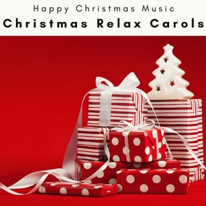 1 Christmas Relax Carols - Happy Christmas Music