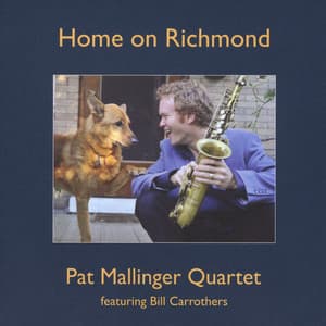 Home on Richmond - Pat Mallinger Quartet