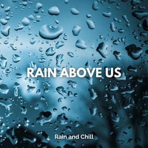 Rain Above Us - Rain and Chill