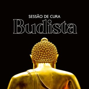 Sessão de Cura Budista: Meditação e Cura Espiritual, Músicas para Relaxar a Mente - Meditação Mantras Guru