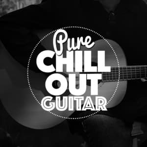 Pure Chill out Guitar - Guitar Chill Out