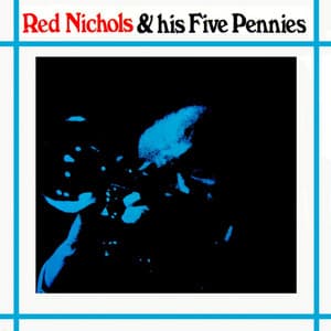 Red Nichols And His Five Pennies - Red Nichols