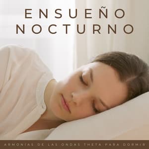 Ensueño Nocturno: Armonías De Las Ondas Theta Para Dormir - Ritmos binaurales Tonos para dormir