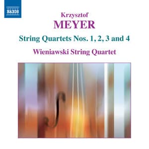Meyer: String Quartets Nos. 1, 2, 3 & 4 - Krzysztof Meyer