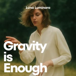 Gravity is Enough - Luna Luminara