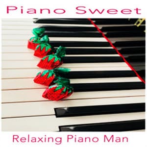 Piano Sweet - Relaxing Piano Man