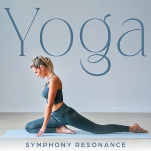 Yoga Symphony Resonance: Serene Journey to Inner Peace - Healing Yoga Meditation Music Consort