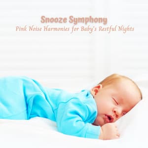 Snooze Symphony: Pink Noise Harmonies for Baby's Restful Nights - Pink Noise Baby Colic Relief
