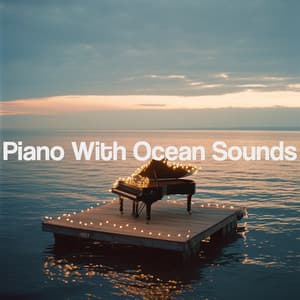 Piano With Ocean Sounds - Relaxing Piano Music Consort