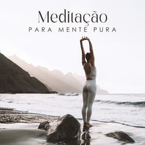 Meditação para Mente Pura: Limpe Sua Mente com Uma Sessão de Meditação Calma - Academia de Meditação Buddha