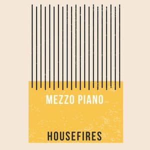 Housefires - Mezzo Piano